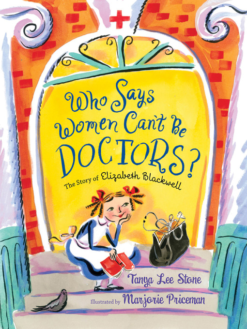 Title details for Who Says Women Can't Be Doctors? by Tanya Lee Stone - Wait list